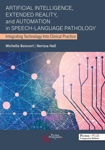غلاف الكتاب: Artificial Intelligence, Automation, and Extended Reality in Speech-Language Pathology (Plural Publishing)
