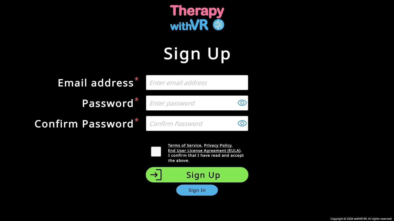 Sign Up screen - email, password, confirm password fields with eye icons, Terms of Service / Privacy Policy / EULA checkbox, green Sign Up button