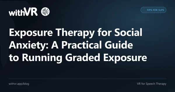 Exposure Therapy for Social Anxiety: A Practical Guide to Running Graded Exposure