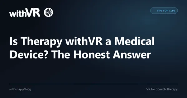 Is Therapy withVR a Medical Device? The Honest Answer