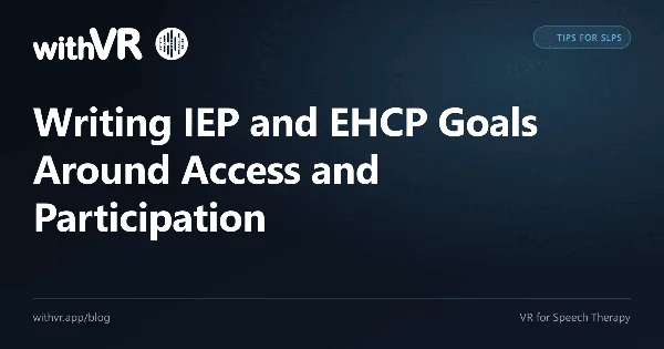 Writing IEP and EHCP Goals Around Access and Participation