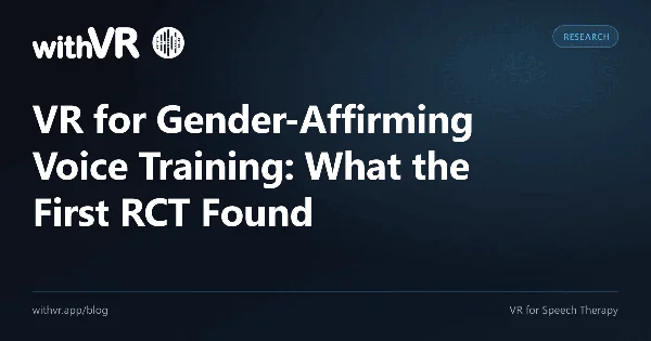 VR for Gender-Affirming Voice Training: What the First RCT Found